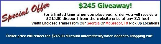 Special discount on all 8.5 foot width enclosed car and motorcycle hauler trailers